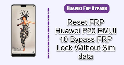 Reset FRP Huawei P20 EMUI 10 Bypass FRP Lock Without Sim data