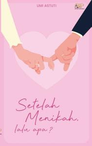Setelah Menikah Lalu Apa by Umi Astuti Pdf Setelah Menikah Lalu Apa by Umi Astuti Pdf