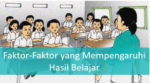 FaktorFaktor yang Mempengaruhi Hasil Belajar  Zona Pembelajar