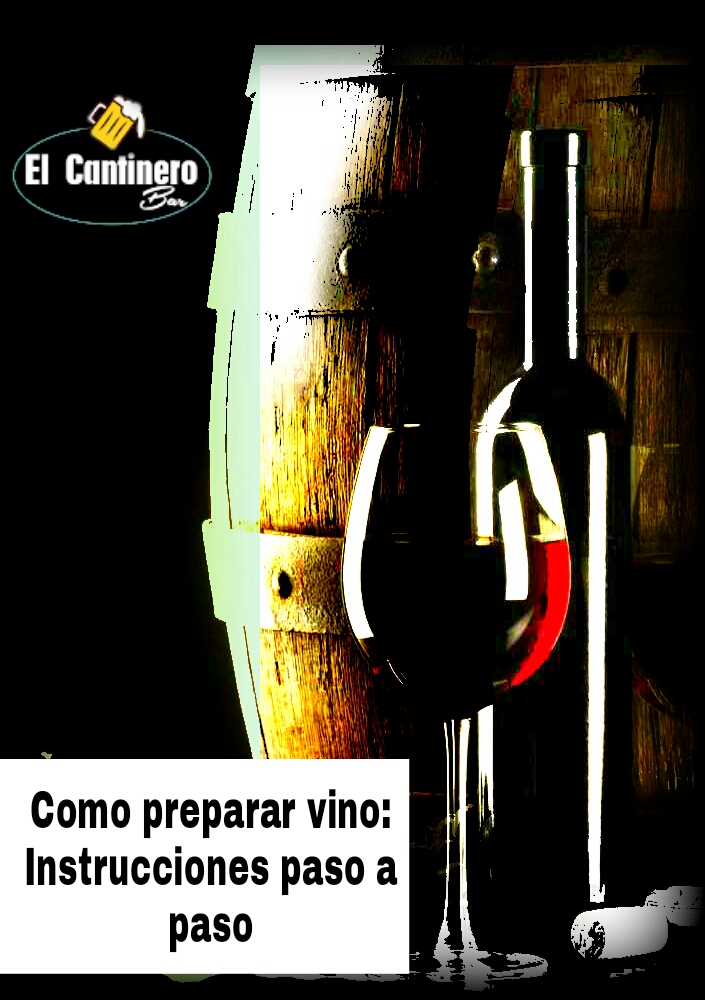 Cómo preparar vino instrucciones paso a paso El cantinero bar