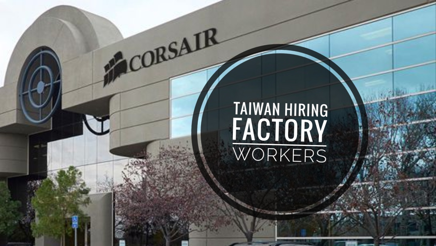 Taiwan Hiring Factory Workers For Corsair Component Inc PINOY REFRESHER