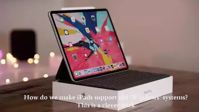 How do we make iPads support old "Windows" systems? This is a clever trick