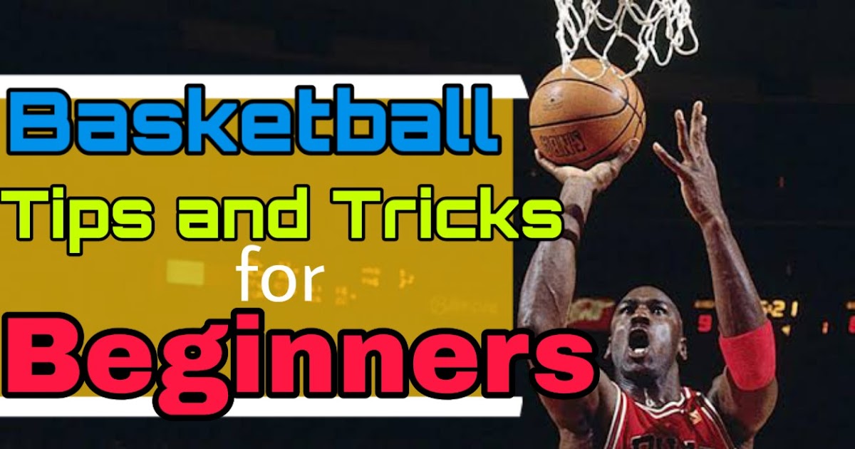 Basketball Tips and Tricks for Beginners