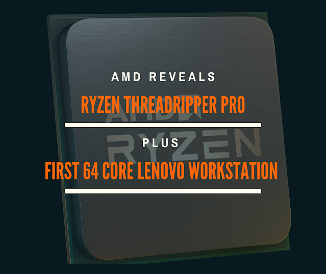AMD Releases Ryzen ThreadRipper Pro, Intros Lenovo Workstation with 64
