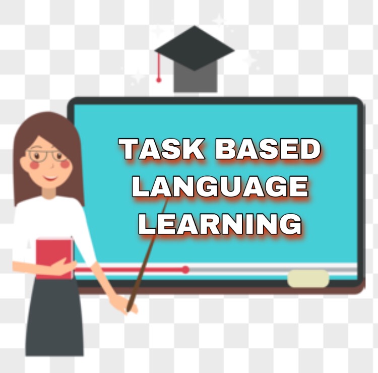 TASK BASED LANGUAGE LEARNING