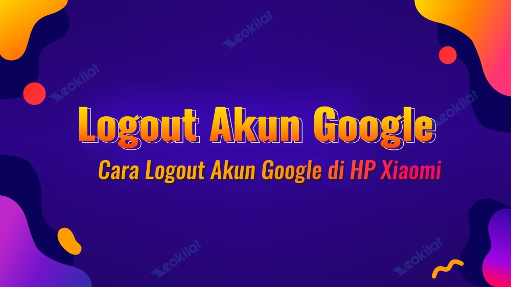 cara logout akun google di xiaomi cara logout akun google di xiaomi