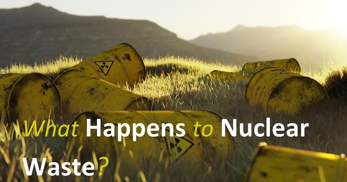 Where Does Nuclear Waste Go? Majestic Fact