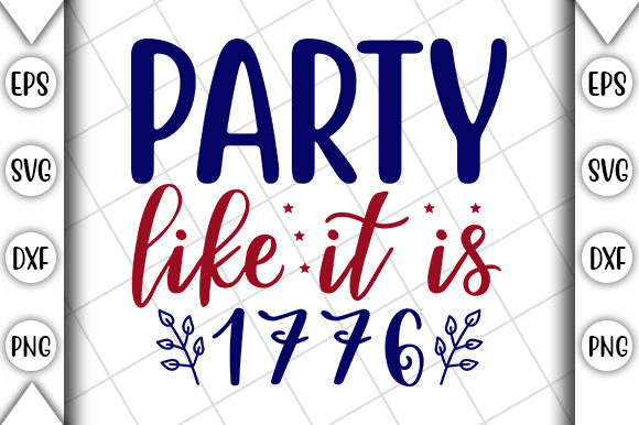 Download Free 4th Of July Party Like It Is 1776 Graphic SVG Cut Files
