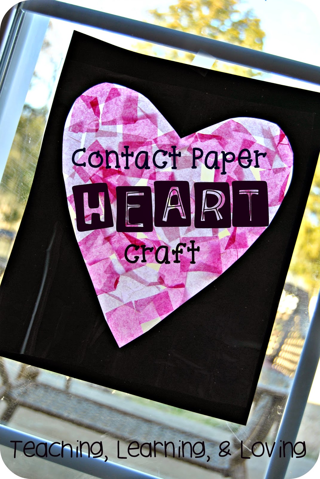 Teaching, Learning, & Loving Contact Paper Heart Craft
