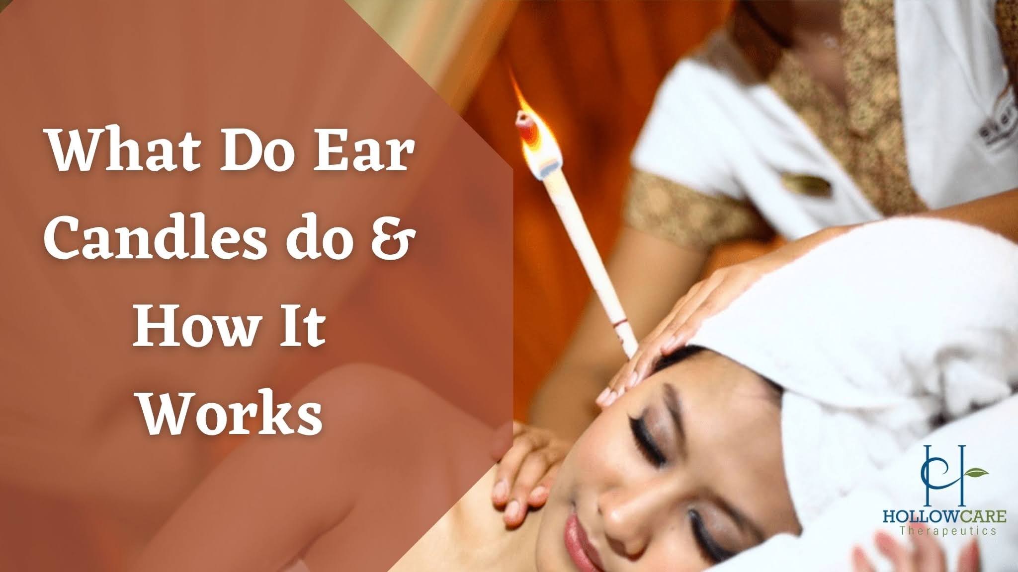 What Do Ear Candles Do & How It Works