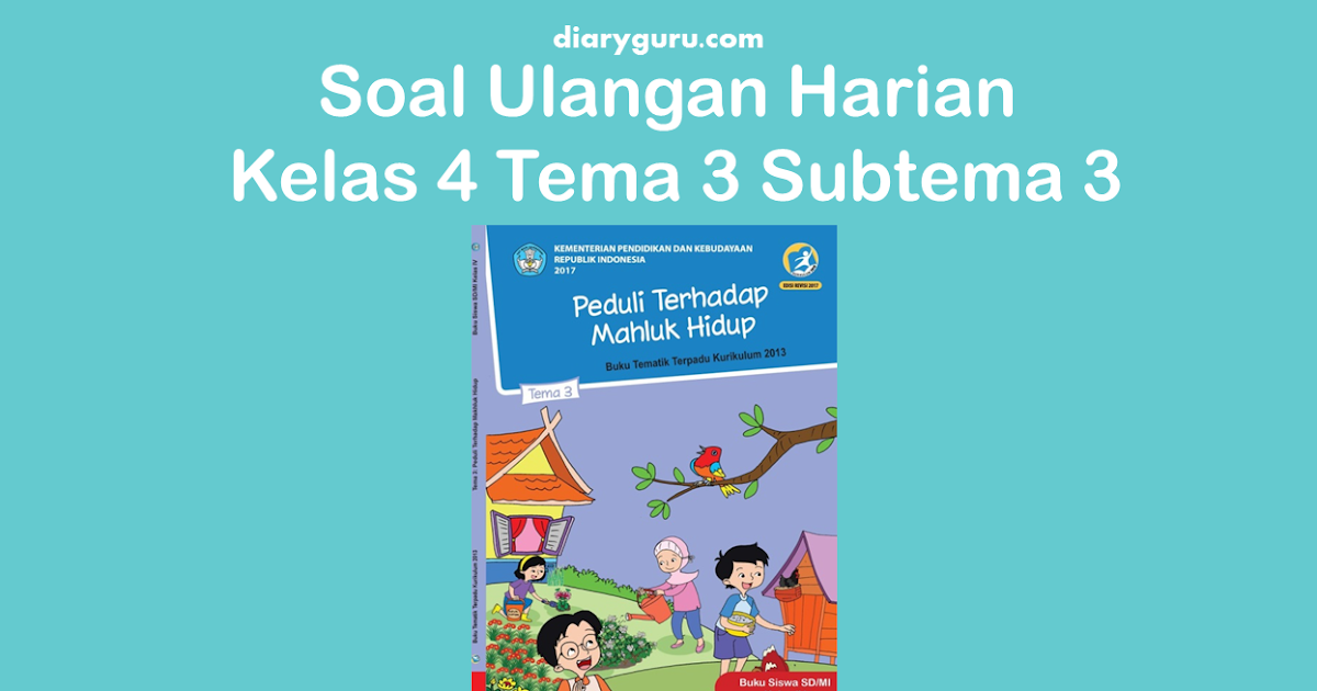 Soal Ulangan Harian Kelas 4 Tema 3 Subtema 3 - Diary Guru