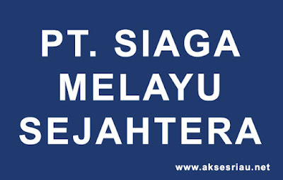 Lowongan PT Siaga Melayu Sejahtera