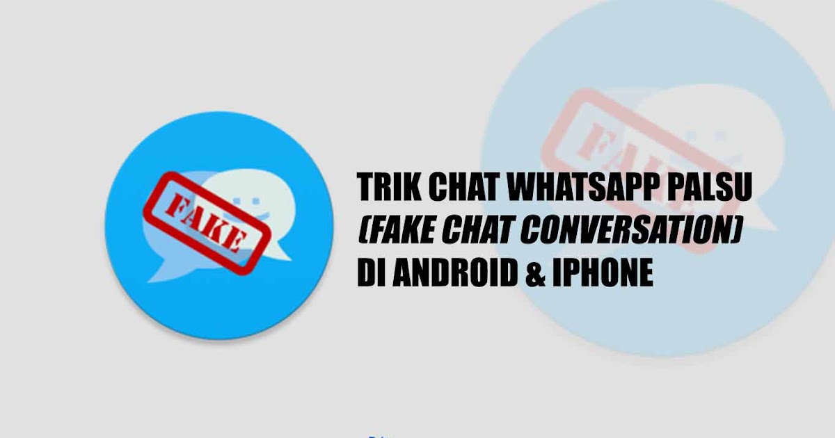 Cara Buat Percakapan Palsu (Fake Chat) Whatsapp di Android Cara Buat Percakapan Palsu (Fake Chat) Whatsapp di Android