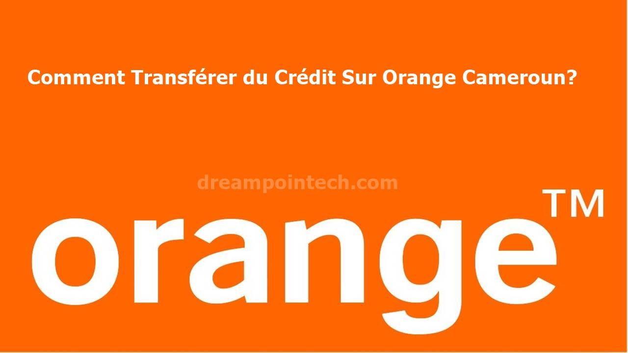 Comment Transférer du Crédit Sur Orange Cameroun (Code)