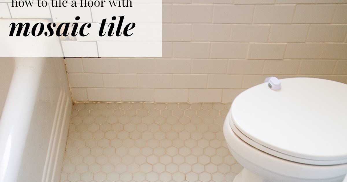 How to lay mosaic tile flooring! Week 2, One Room Challenge bathroom