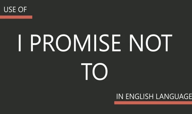Uses of "I promise not to" in english