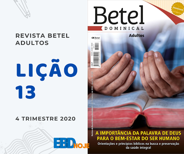 Lição 13: Vivendo a Vida com Deus e o seu Propósito - Revista Betel Adultos 4 trimestre 2020 Lição 13: Vivendo a Vida com Deus e o seu Propósito - Revista Betel Adultos 4 trimestre 2020
