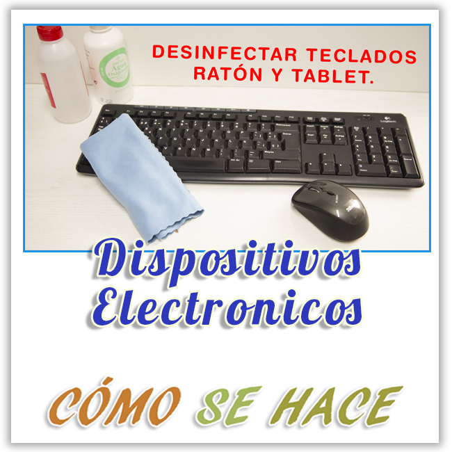  CÓMO DESINFECTAR MOBILES, TECLADOS, TABLES 