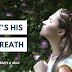 It's His Breath