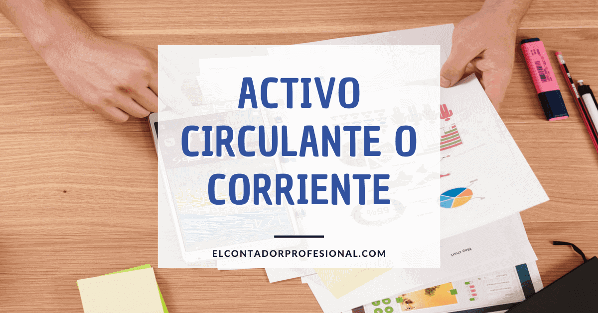 que es el activo circulante o corriente