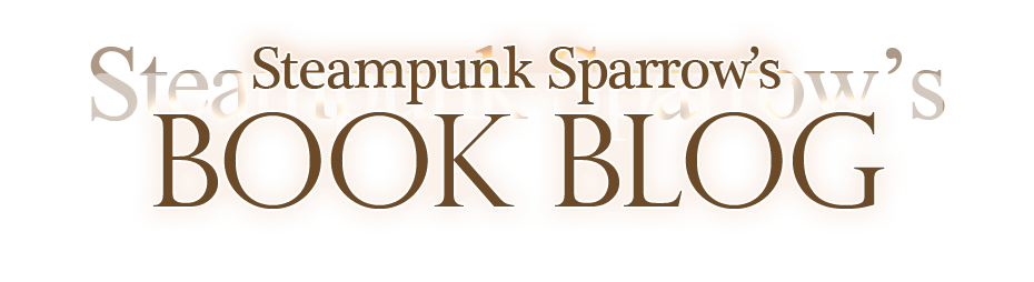 Steampunk Sparrow's Book Blog