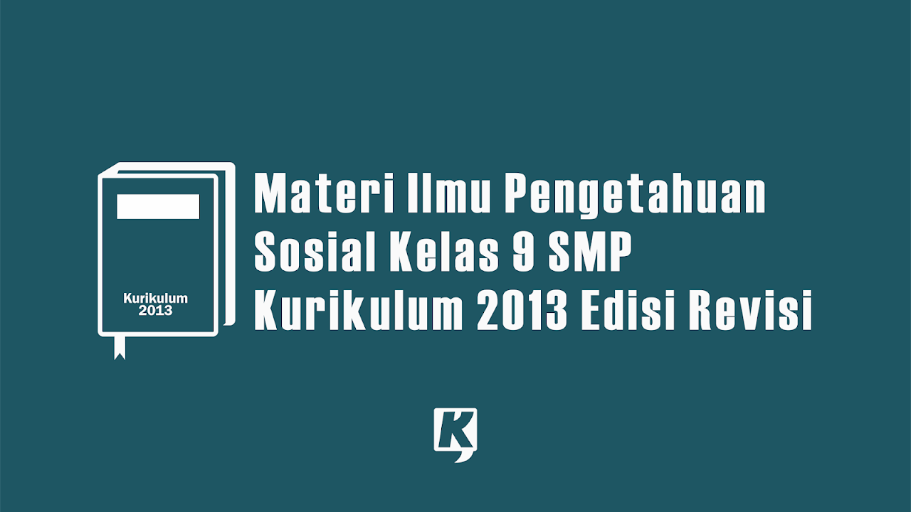 Materi Ips Kelas 9 Smp Mts Kurikulum 2013 Semester Ganjil Dan Genap Kula Nuwun