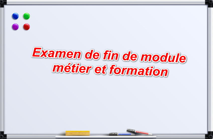 Metier Et Formation Examen Fin Module Tsge Fsjes Ofppt Cours