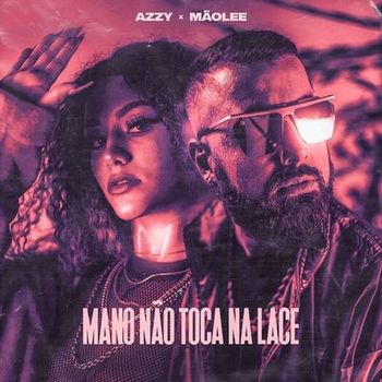 CD Mano Não Toca na Lace - Mãolee e Azzy (2019) CD Mano Não Toca na Lace em Mp3