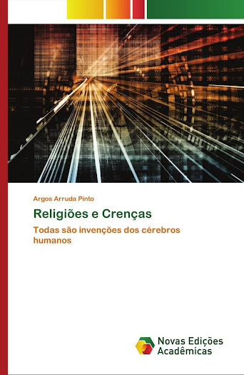 Meu terceiro livro - "Religiões e crenças: todas são invenções dos cérebros humanos"