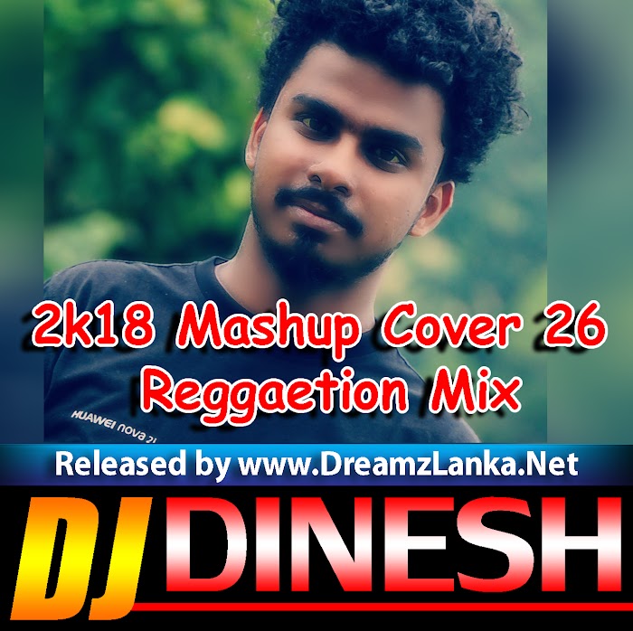 2k18 Mashup Cover 26 Reggaetion Mix DJ Dinesh