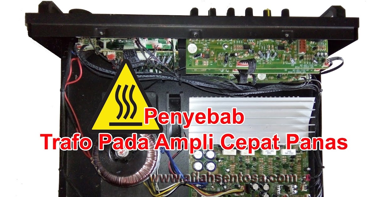 Penyebab Trafo Pada Ampli Cepat Panas Aflah Sentosa
