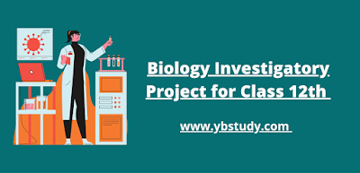 Biology Investigatory project Class 12 Topics