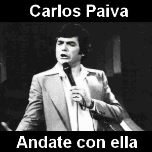 Carlos Paiva – Andate con ella