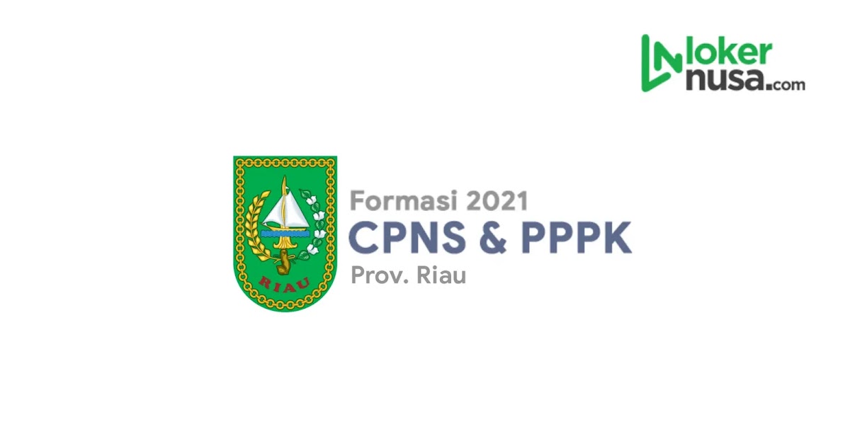 Daftar Lengkap Formasi Cpns 2021 Riau Lokernusa Com Lowongan Kerja Nusantara