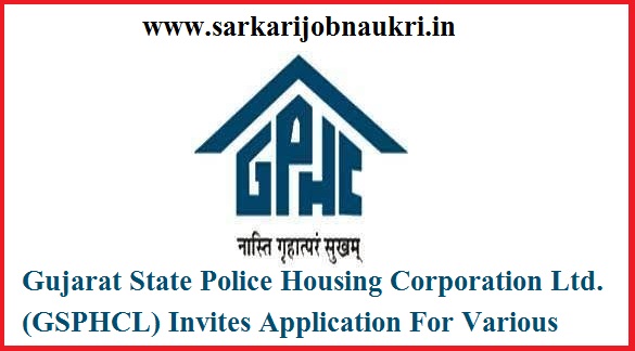 Gujarat State Police Housing Corporation Ltd. (GSPHCL) Invites Application For Various Post