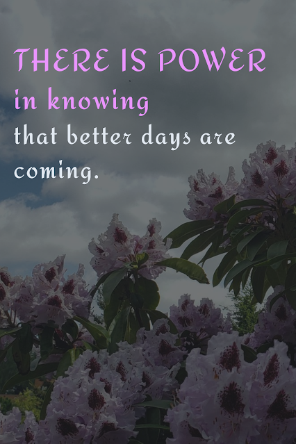 Better days are coming.
