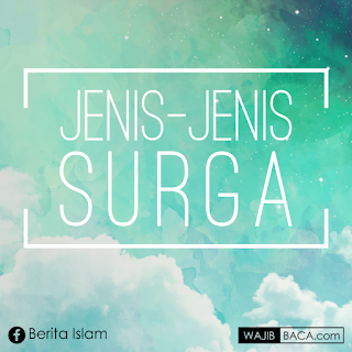 Jenis-Jenis Surga Allah Menurut Firman Allah dan Hadits Jenis-Jenis Surga Allah Menurut Firman Allah dan Hadits