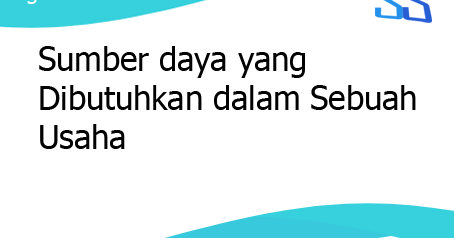 Sumber daya yang Dibutuhkan dalam Sebuah Usaha - segalaserbaserbi Sumber daya yang Dibutuhkan dalam Sebuah Usaha - segalaserbaserbi