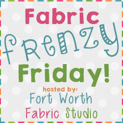 Fabric Frenzy Friday