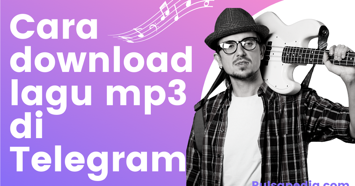 Cara Mudah Download Lagu Melalui Telegram Cara Mudah Download Lagu Melalui Telegram