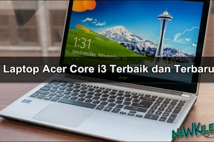 Rekomendasi 5 Laptop Acer Core i3 Terbaik dan Terbaru 2020