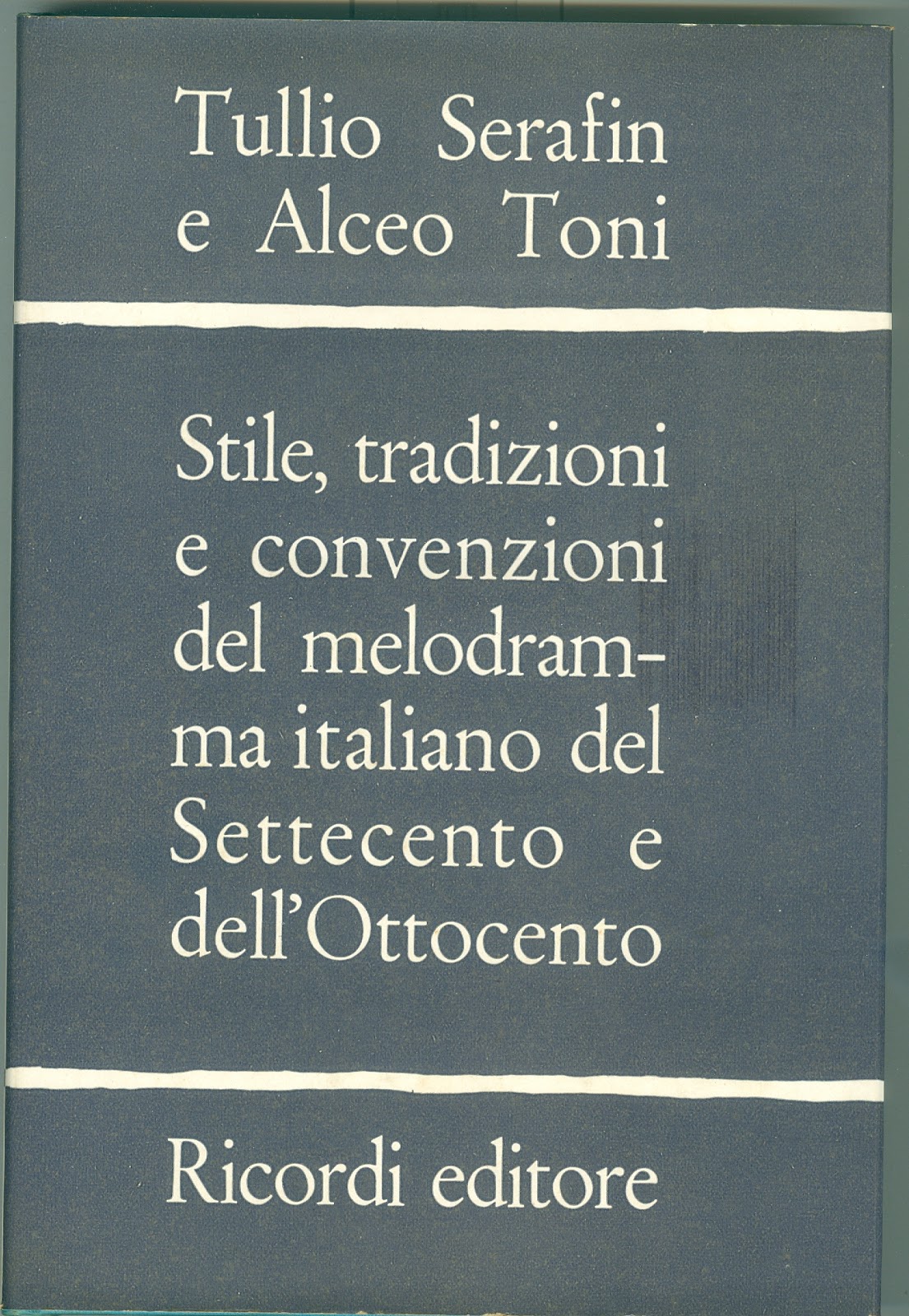 IL LETTORE IMPENITENTE Tullio Serafin e Alceo Toni STILE, TRADIZIONI