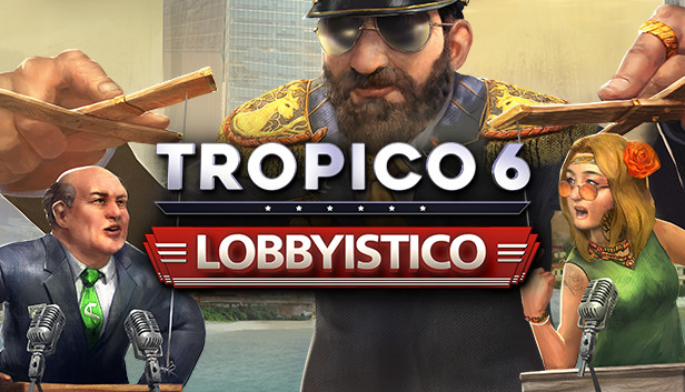 Tropico 6 Lobbyistico