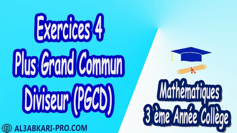Exercices 4 Plus Grand Commun Diviseur (PGCD) - 3 ème Année Collège pdf