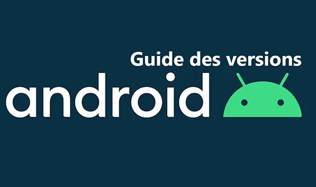 Guide comparatif de tout les versions Android Guide comparatif de tout les versions Android