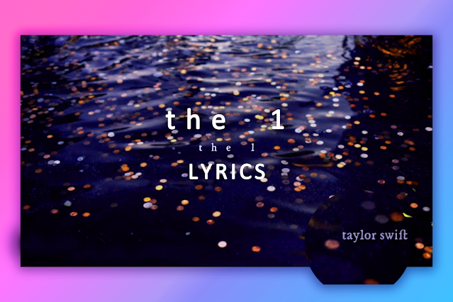 The 1 Song Lyrics By Taylor Swift