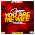 Ogaga - You Are Me Wife, Cover Designed By Dangles Graphics #DanglesGfx (@Dangles442Gh) Call/WhatsApp: +233246141226.