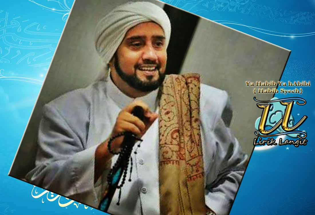 Ya Habib Ya Habibi | Habib Syech Sholawat | Teks Arab dan Terjemahan