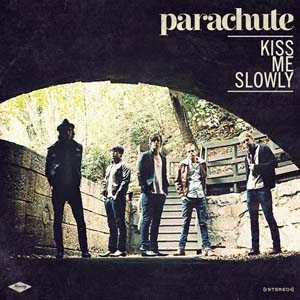 Parachute - Kiss Me Slowly Lyrics | Letras | Lirik | Tekst | Text | Testo | Paroles - Source: mp3junkyard.blogspot.com