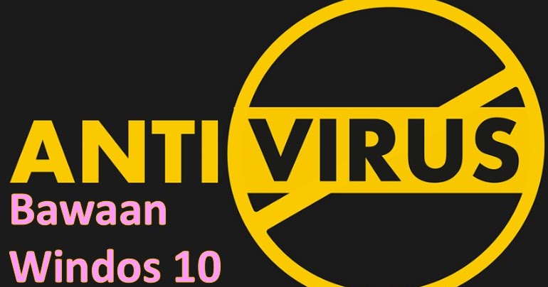 Antivirus Bawaan Windows 10 Panduan Setting Penggunaan Pakar Dokumen